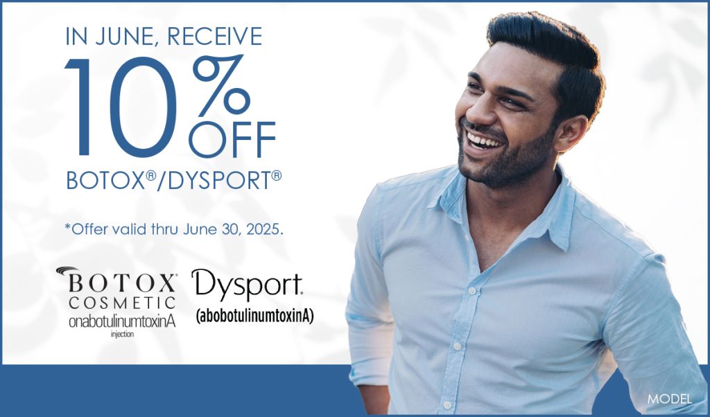 10% off Botox and Dysport. Offer valid through 6/30/25