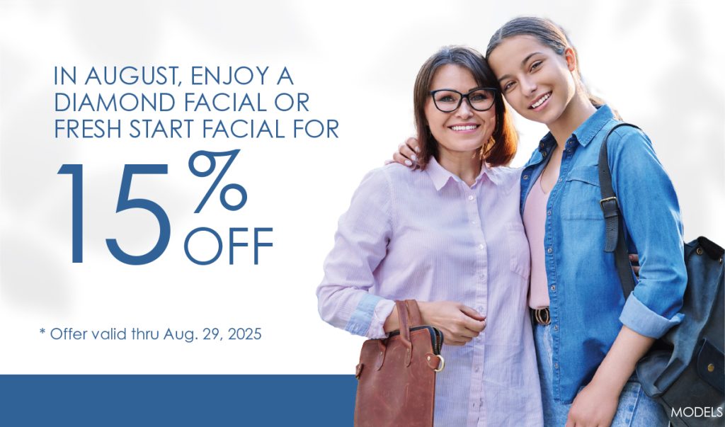 15% OFF a Diamond Facial or Fresh Start Facial. Offer valid through 8/31/25