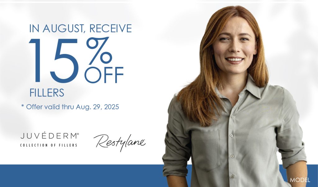 15% OFF Dermal Fillers. Offer valid through 8/31/25