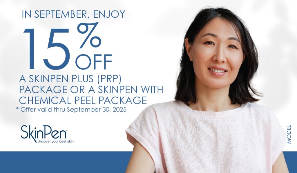 15% OFF a Skinpen Plus (PRP) Package or a Skinpen with Chemical Peel Package. Offer valid through 9/30/25